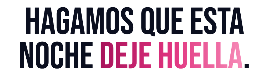 Hagamos que esta noche deje huella .